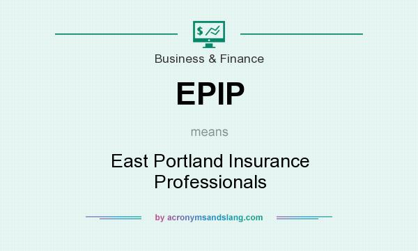 What does EPIP mean? It stands for East Portland Insurance Professionals