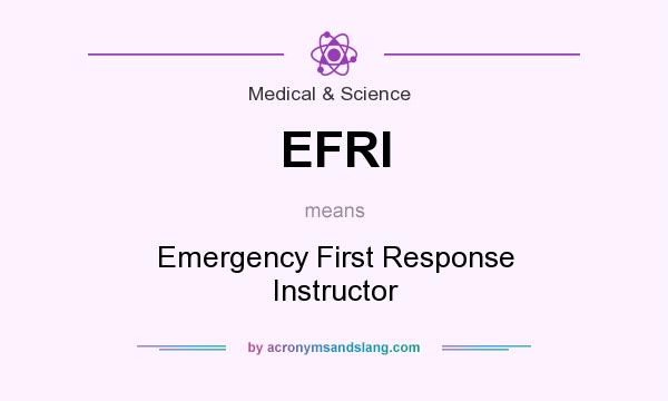 What does EFRI mean? It stands for Emergency First Response Instructor