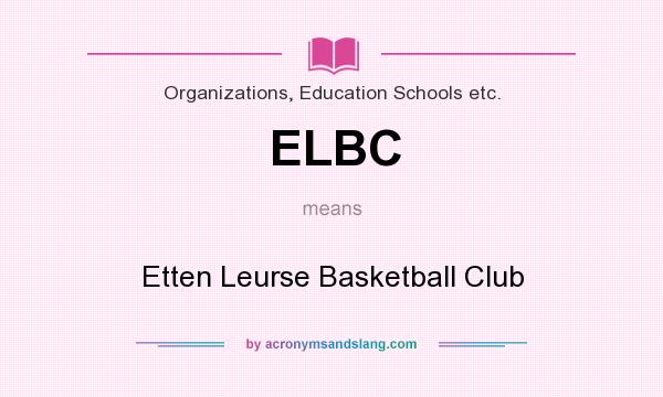 What does ELBC mean? It stands for Etten Leurse Basketball Club
