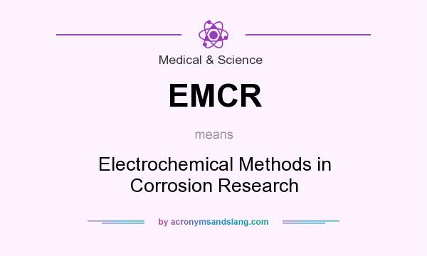 What does EMCR mean? It stands for Electrochemical Methods in Corrosion Research