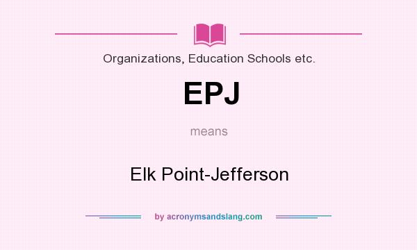 What does EPJ mean? It stands for Elk Point-Jefferson