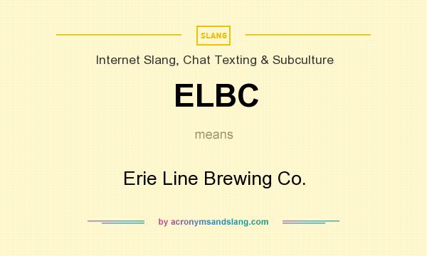 What does ELBC mean? It stands for Erie Line Brewing Co.