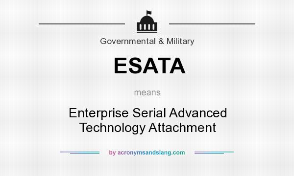 What does ESATA mean? It stands for Enterprise Serial Advanced Technology Attachment