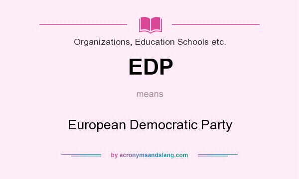 What does EDP mean? It stands for European Democratic Party