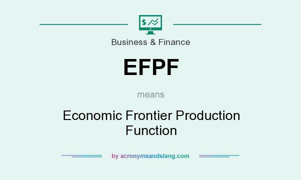 What does EFPF mean? It stands for Economic Frontier Production Function