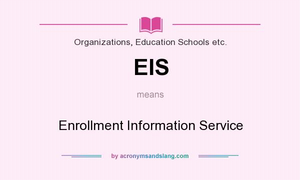 What does EIS mean? It stands for Enrollment Information Service