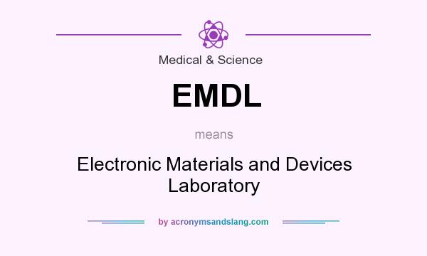 What does EMDL mean? It stands for Electronic Materials and Devices Laboratory