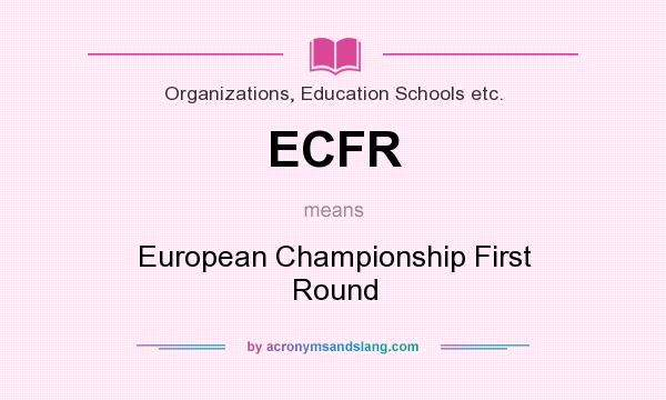 What does ECFR mean? It stands for European Championship First Round