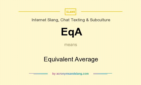 What does EqA mean? It stands for Equivalent Average