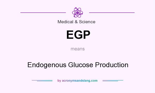 What does EGP mean? It stands for Endogenous Glucose Production