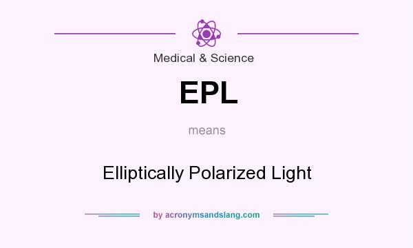 What does EPL mean? It stands for Elliptically Polarized Light
