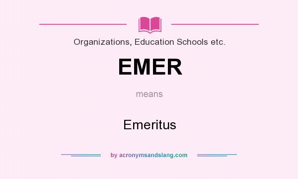 What does EMER mean? It stands for Emeritus