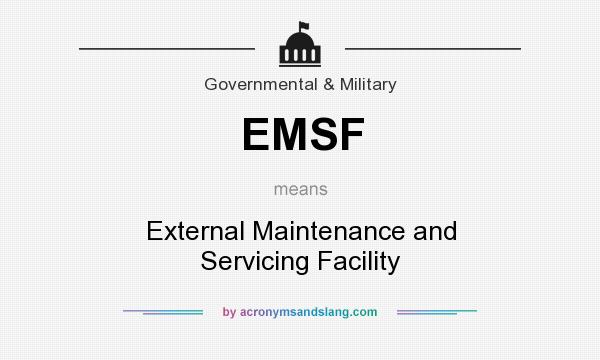 What does EMSF mean? It stands for External Maintenance and Servicing Facility