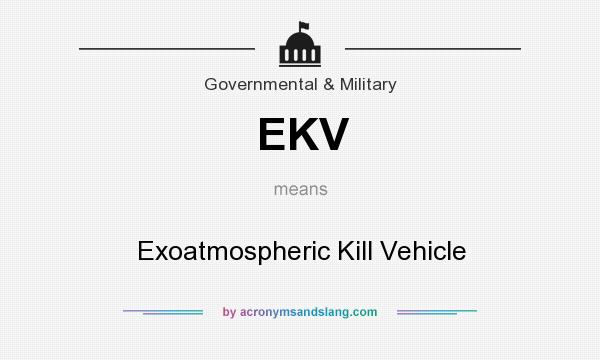 What does EKV mean? It stands for Exoatmospheric Kill Vehicle