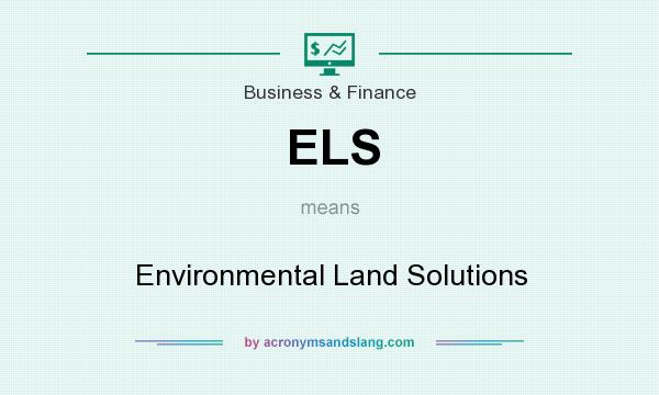 What does ELS mean? It stands for Environmental Land Solutions