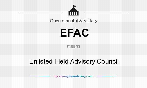What does EFAC mean? It stands for Enlisted Field Advisory Council