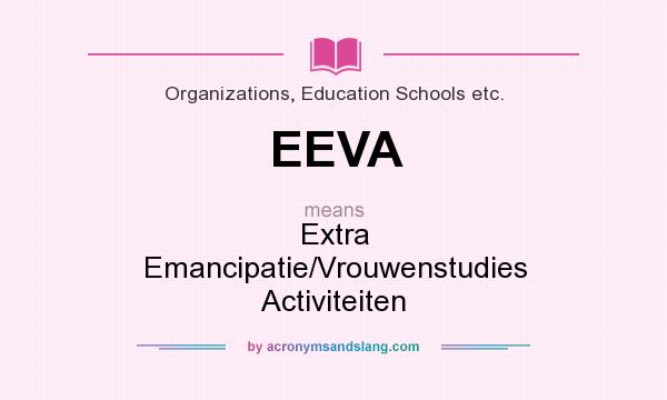 What does EEVA mean? It stands for Extra Emancipatie/Vrouwenstudies Activiteiten
