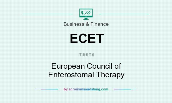 What does ECET mean? It stands for European Council of Enterostomal Therapy