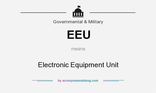 What does EEU mean? It stands for Electronic Equipment Unit