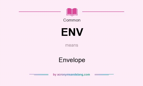 What does ENV mean? It stands for Envelope