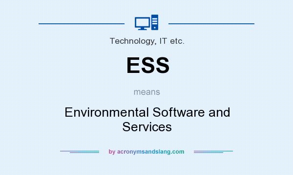 What does ESS mean? It stands for Environmental Software and Services