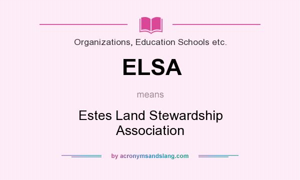 What does ELSA mean? It stands for Estes Land Stewardship Association