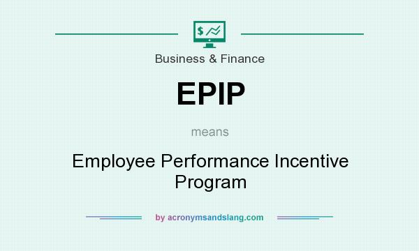 What does EPIP mean? It stands for Employee Performance Incentive Program
