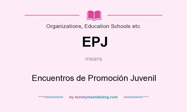 What does EPJ mean? It stands for Encuentros de Promoción Juvenil