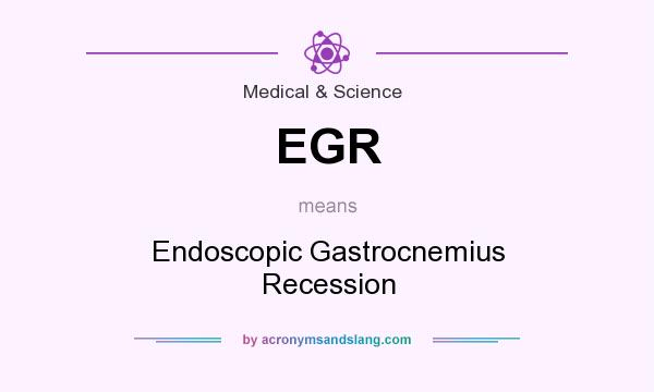 What does EGR mean? It stands for Endoscopic Gastrocnemius Recession