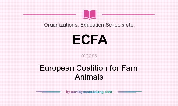 What does ECFA mean? It stands for European Coalition for Farm Animals