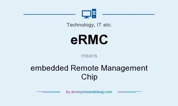 What does eRMC mean? It stands for embedded Remote Management Chip