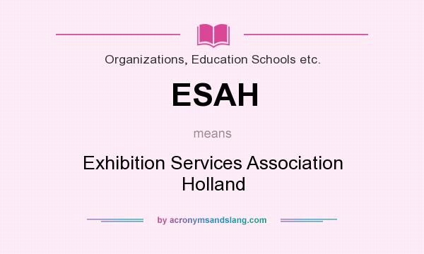 What does ESAH mean? It stands for Exhibition Services Association Holland