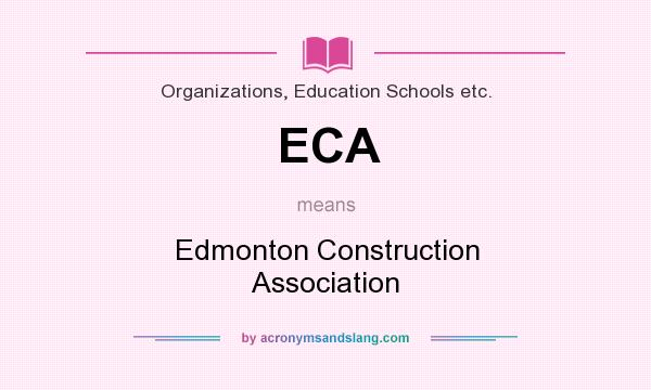 What does ECA mean? It stands for Edmonton Construction Association