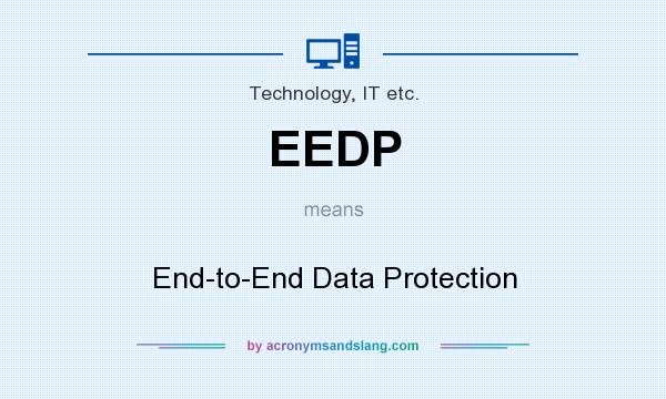 What does EEDP mean? It stands for End-to-End Data Protection