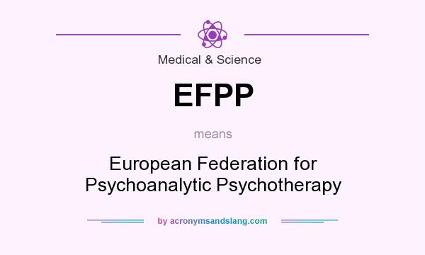 What does EFPP mean? It stands for European Federation for Psychoanalytic Psychotherapy