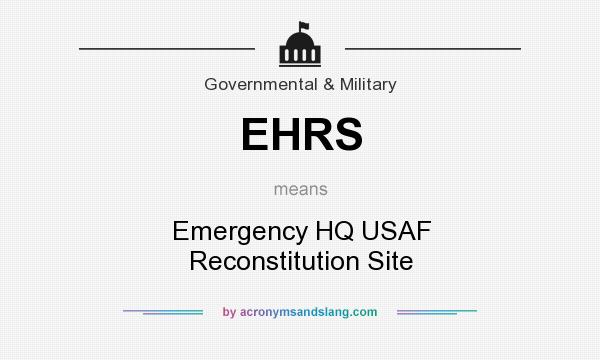 What does EHRS mean? It stands for Emergency HQ USAF Reconstitution Site