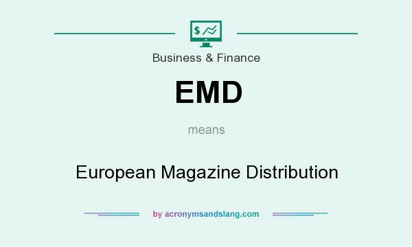 What does EMD mean? It stands for European Magazine Distribution