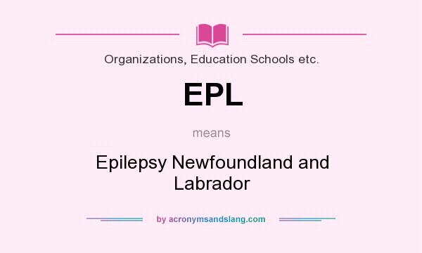 What does EPL mean? It stands for Epilepsy Newfoundland and Labrador