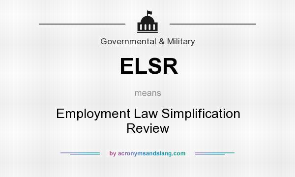 What does ELSR mean? It stands for Employment Law Simplification Review