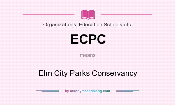What does ECPC mean? It stands for Elm City Parks Conservancy