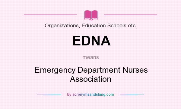 What does EDNA mean? It stands for Emergency Department Nurses Association