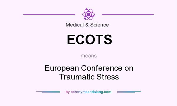 What does ECOTS mean? It stands for European Conference on Traumatic Stress