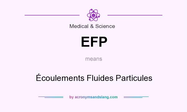 What does EFP mean? It stands for Écoulements Fluides Particules