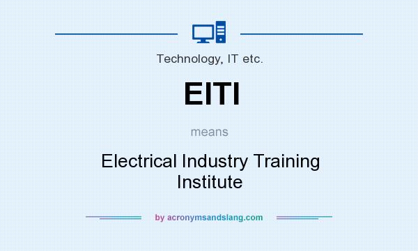 What does EITI mean? It stands for Electrical Industry Training Institute