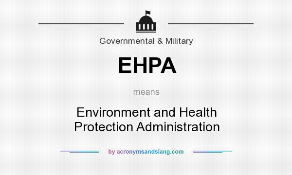 What does EHPA mean? It stands for Environment and Health Protection Administration