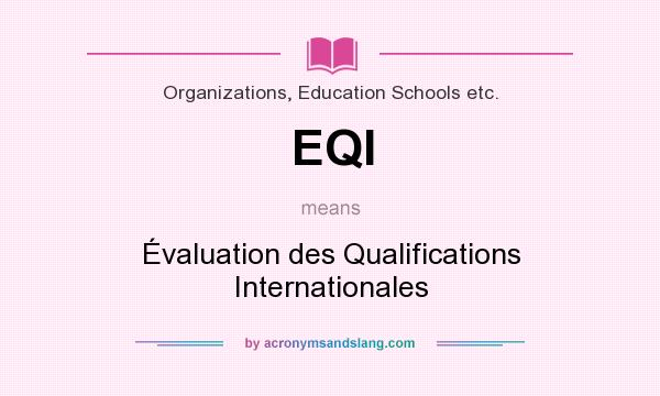 What does EQI mean? It stands for Évaluation des Qualifications Internationales