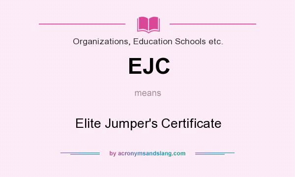 What does EJC mean? It stands for Elite Jumper`s Certificate