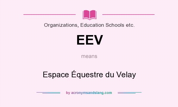 What does EEV mean? It stands for Espace Équestre du Velay