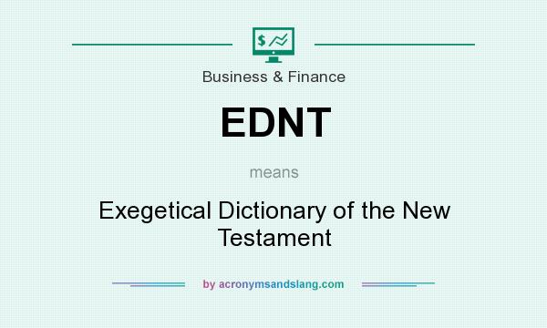 What does EDNT mean? It stands for Exegetical Dictionary of the New Testament