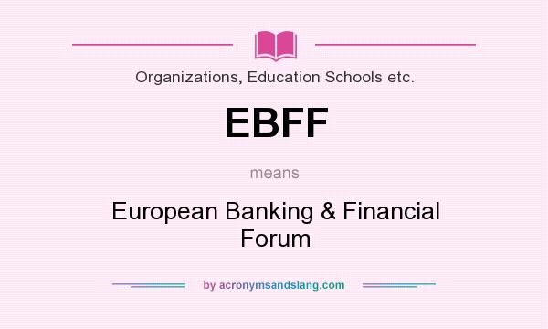 What does EBFF mean? It stands for European Banking & Financial Forum
